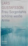 Gustafsson, Frau Sorgedahls schöne weisse Arme