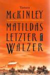McKinley, Matildas letzter Walzer.