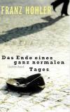 Hohler Franz, Das Ende eines ganz normalen Tages.