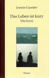 Gaarder, Das Leben ist kurz.