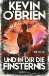 O'Brien, Und in dir die Finsternis.