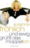 Fröhlich, Und ewig grüsst das Moppel-Ich