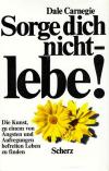 Carnegie, Sorge dich nicht - lebe