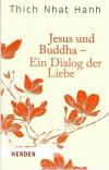 Thich Nhat Hanh, Jesus und Buddha - ein Dialog der Liebe