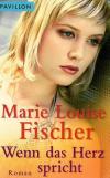 Fischer, Wenn das Herz spricht.