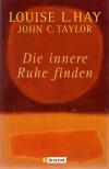 Hay/ Taylor, Die innere Ruhe finden