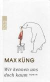 Küng, Wir kennen uns doch kaum.
