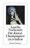 Nothomb, Die Kunst, Champagner zu trinken.