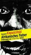 Kapuscinski, Afrikanisches Fieber