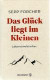 Forcher, Das Glück liegt im Kleinen_1.