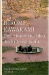 Kawakami, Der Himmel ist blau, die Erde ist weiss.