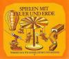 Kraul, Spielen mit Feuer und Erde
