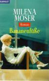 Moser, Bananenfüsse.