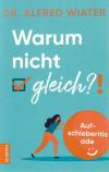 Wiater, Warum nicht gleich?