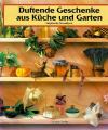 Donaldson, Duftende Geschenke aus Küche und Garten.