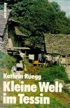 Rüegg, Kleine Welt im Tessin