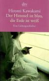 Kawakami, Der Himmel ist blau, die Erde ist weiss.